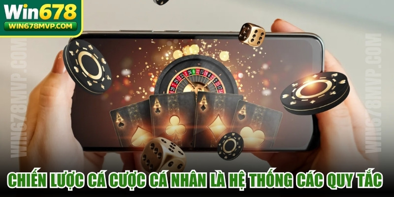 Chiến lược cá cược cá nhân là một hệ thống các quy tắc mà người chơi thiết lập