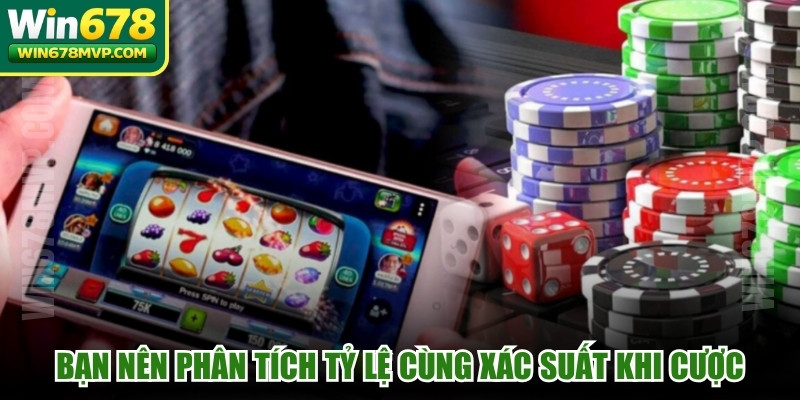 Bạn nên phân tích tỷ lệ cùng xác suất khi cược
